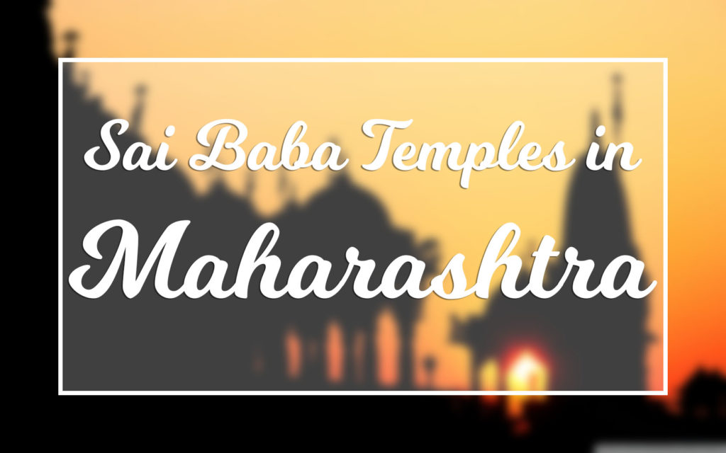 Shirdi Sai Baba Temples in Maharashtra