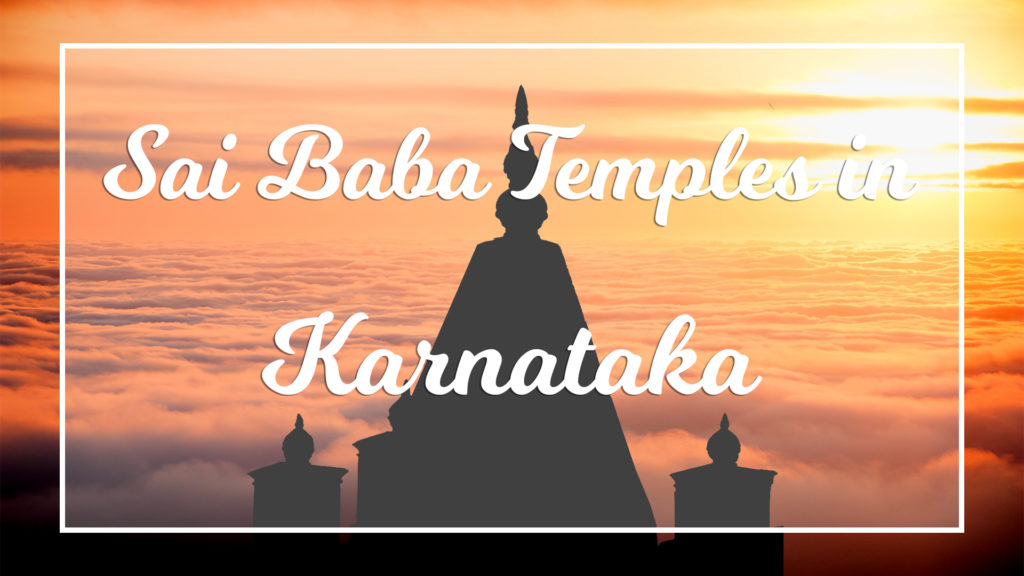 Shirdi Sai Baba Temples in Karnataka
